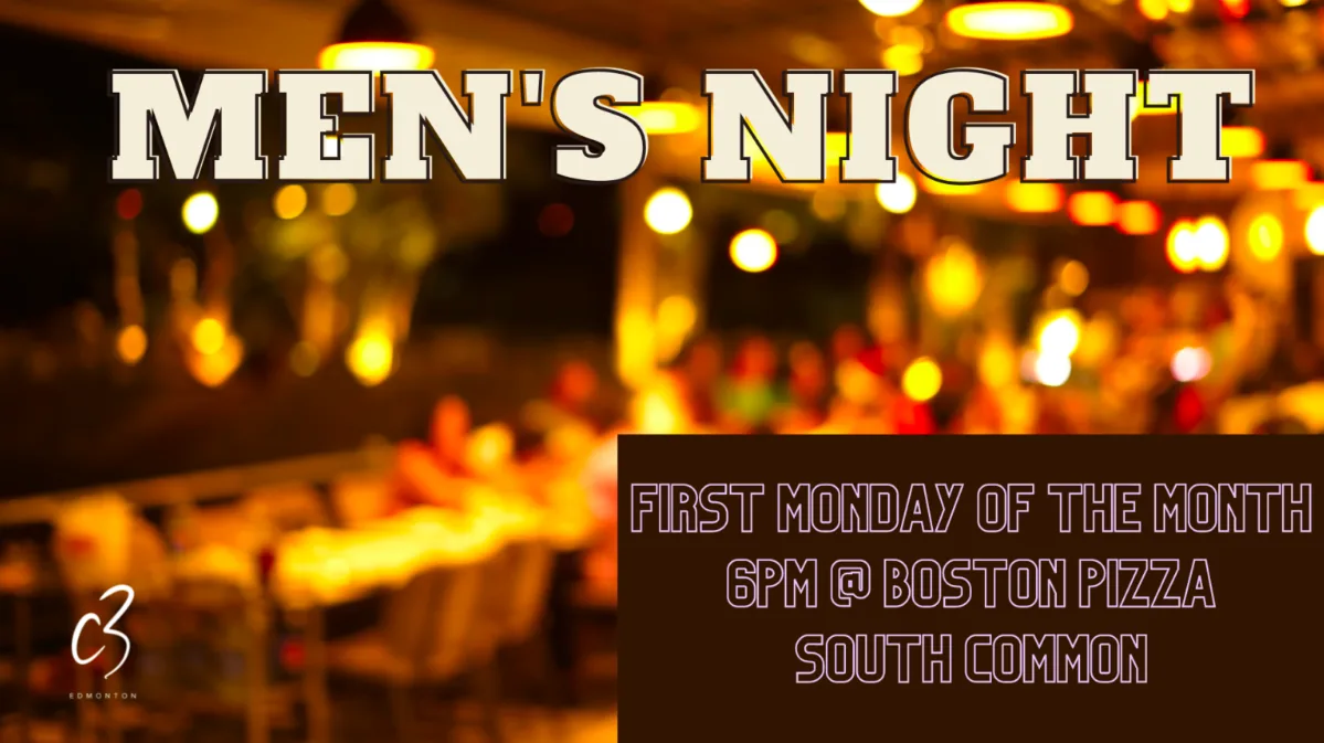 Men's Night, first Monday of the month, 6pm at Boston Pizza South Common.